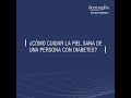 ¿Cómo cuidar la piel sana de una persona con diabetes?