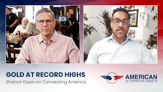 Gold at Record Highs: Shanon Davis Explains on Connecting America