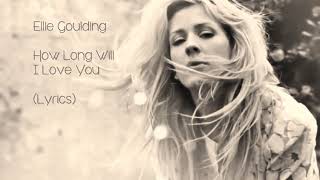 How long will i love you?{lyrics) Ellie Goulding