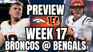 Denver Broncos vs Cincinnati Bengals Week 17 PREVIEW \u0026 PREDICTION | Can Bo Nix OUTDUEL Joe Burrow??