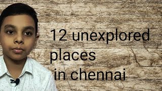 12 UNEXPLORED PLACES IN CHENNAI