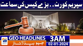 Geo Headlines 3 AM | Hearing of a case related to lifelong disqualification | 2nd January 2024