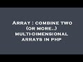 Array : combine two (or more..) multi-dimensional arrays in php