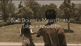 Budi Doremi - Mesin Waktu Slow  Reverb
