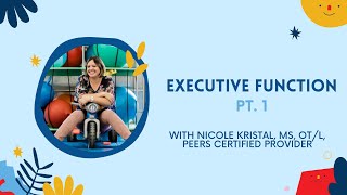 Occupational Therapist Explains Executive Functions (Pt. 1)