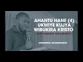 Ahantu Hane (4) Ukwiye Kujya Wibukira Yesu Kristo || Emmanuel Masengesho