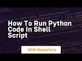 how to run python code in shell script