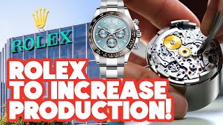 ROLEX TO INCREASE PRODUCTION !! The End of Wait Lists & Over Priced Rolex Watches?