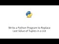 Write a Python Program to Replace Last Value of Tuples in a List