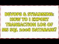 DevOps & SysAdmins: How to I export transaction log of MS SQL 2008 database? (3 Solutions!!)