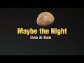 Maybe the night - Ben&Ben (Lyrics)