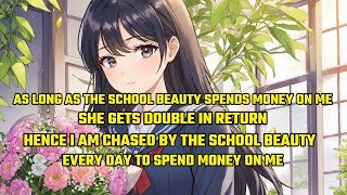 As Long as the School Beauty Spends Money on Me, She Gets Double in Return