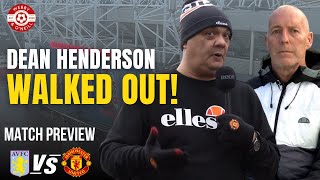 Dean Henderson Walked Out! | Preview Aston Villa vs Manchester United