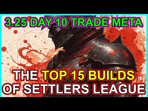 POE 3.25 Top 15 Builds – Trade League Meta Day 10 Overview – Path of Exile Settlers of Kalguur