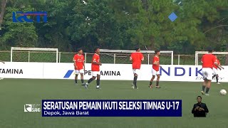 Ratusan Pemain Ikuti Seleksi Timnas U-17 - SIS 22/07