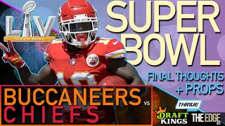 SUPER BOWL DFS - FINAL THOUGHTS/PROPS | BUCS vs CHIEFS | DRAFTKINGS | 02.07.21