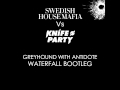 Swedish House Mafia vs. Knife Party - Greyhound With Antidote (Waterfall Bootleg)