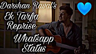 Ek Tarfa Reprise whatsapp status | Darshan Raval New song | Romantic Song 2020