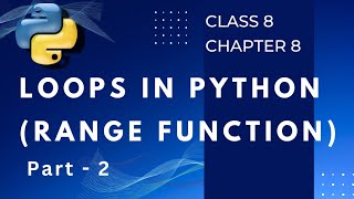 Chapter 8 Loops in Python Part - 2 | Range Function in For Loop