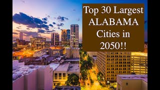 Top 30 Largest ALABAMA Cities in 2050 by Population