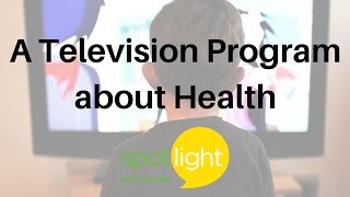 A Television Program about Health | practice English with Spotlight