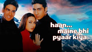 Haan Maine Bhi Pyaar Kiya | Full Movie | Akshay Kumar | Karishma Kapoor | Abhishek Bachchan