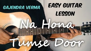 Gajendra Verma | Na Hona Tumse Door easy guitar lesson | Ft. Mannara Chopra | 2021