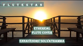 Flute Cover || Ennavendru Solvathamma || Rajakumaran || Ilaiyaraja || By FluteStan