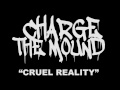 charge the mound cruel reality