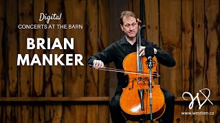 Brian Manker, cello / Westben Digital Concert at The Barn