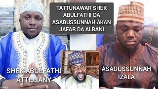 TATTUNAWA TSAKANIN SYD ABULFATHI ATTIJJANY DA ASADUSSUNNAH AKAN ALAKAR JAAFAR DA ALBANI DA BOKOHARAM