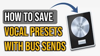 How To Save Vocal Presets To Include Bus / Aux Send