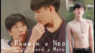 BL | FMV | Phuwin x Neo | Gord x Morn | Cause you're my boy | Ghost Choir | My Tee | Thai | Kiss