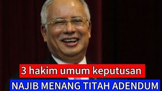 Terkini : 3 hakim umum keputusan Rayuan Tahanan rumah najib : NAJIB MENANG 2-1