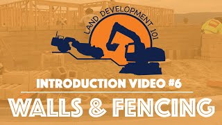 Land Development 101 - Introduction Video #6 (Walls & Fencing)