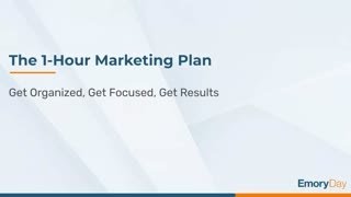 The 1 Hour Marketing Plan - Get Organized, Get Focused, Get Results