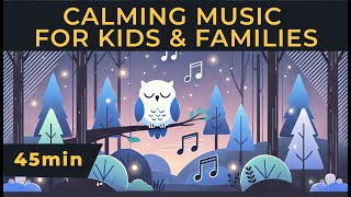 45m of CALMING MUSIC for Kids & Families