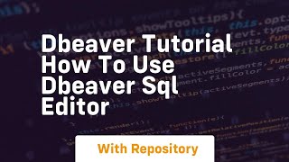 dbeaver tutorial how to use dbeaver sql editor