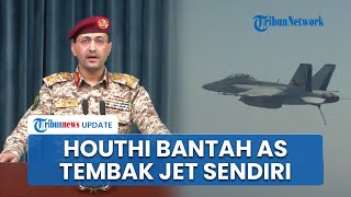 Beda Pengakuan AS \u0026 Houthi soal Jatuhnya Jet F/A-18, Pentagon Sebut karena Ditembak Kapalnya Sendiri