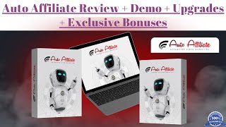 Auto Affiliate Details + Demo + Upgrades (OTOs) + Bonuses | Auto Affiliate Review