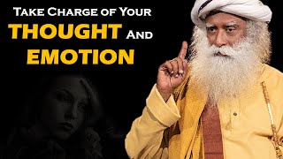 THINK CLEARLY And Take Charge of Your THOUGHT And EMOTION | Sadhguru #sadhguru