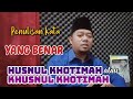 Mana yang benar❗HUSNUL KHOTIMAH ATAU KHUSNUL KHOTIMAH #ngajionline