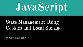 JavaScript Managing State Using Cookies and LocalStorage