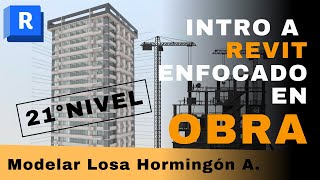 29. Modelar Losa Nivel 21 | Tutorial Intro a Revit enfocado en Obra