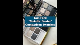 TOM FORD Metallic Denim Eye Quad || Comparison Swatches