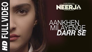 AANKHEIN MILAYENGE DARR SE Full Video Song | NEERJA | Sonam Kapoor | Prasoon Joshi | T-Series