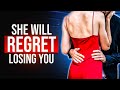 How to Make Her REGRET Losing You