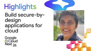 Build secure-by-design applications for Google Cloud
