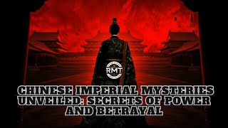 Chinese Imperial Mysteries Unveiled: Secrets of Power and Betrayal