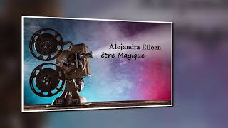 Alejandra Eileen - être Magique